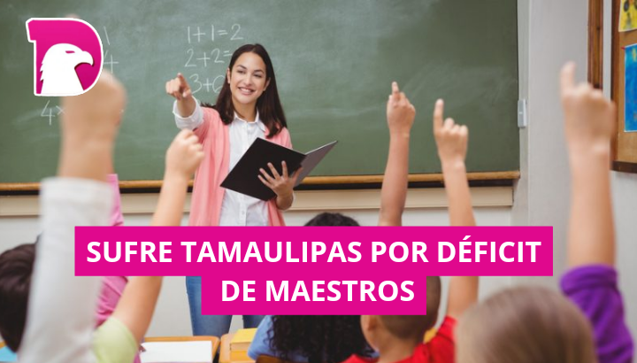  Sufre Tamaulipas por déficit de maestros