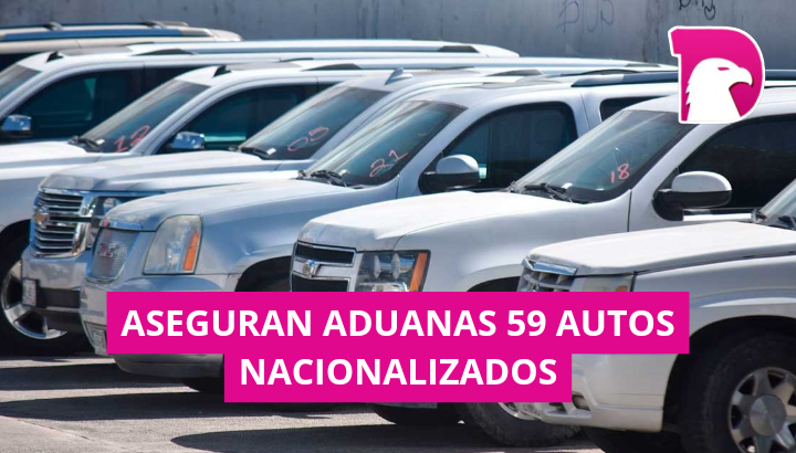 Aseguran Aduanas 59 autos nacionalizados
