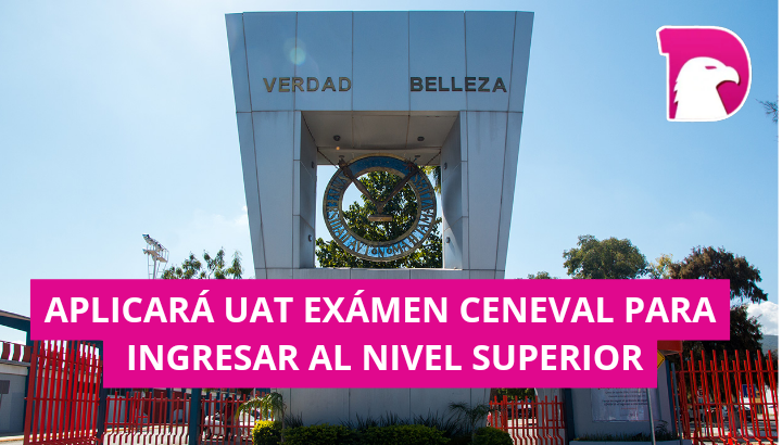  Aplicará la UAT examen CENEVAL para ingresar al nivel superior