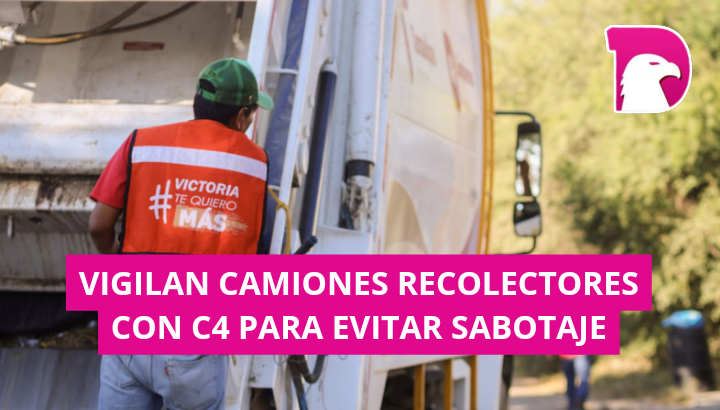  Vigilan camiones recolectores con C4 para evitar sabotaje