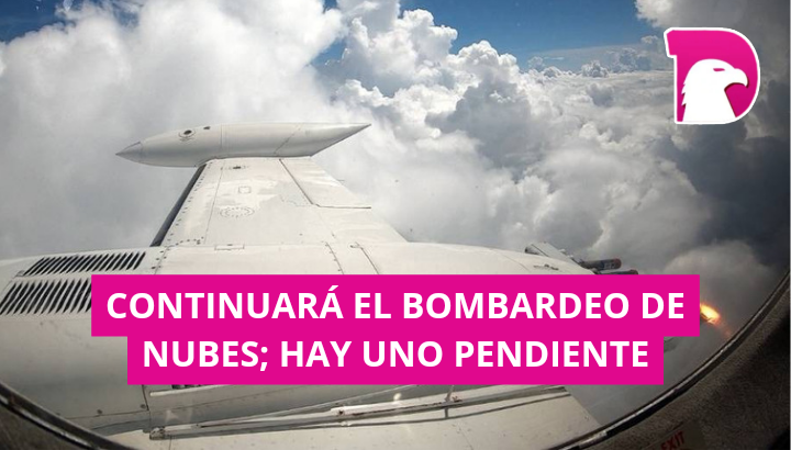  Continuará bombardeo de nubes, hay uno pendiente