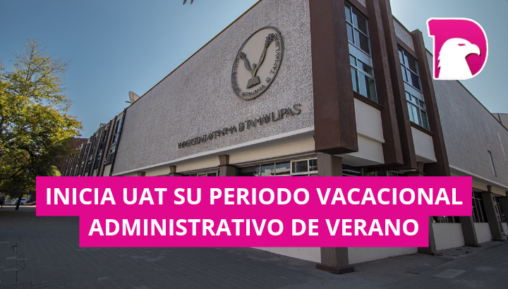  Inicia UAT su período vacacional administrativo de verano 2023