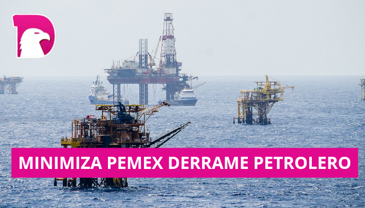  Manchas en el Golfo son por chapopoteras no por derrame: Pemex