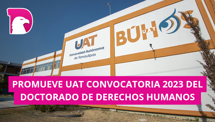  Promueve UAT convocatoria 2023 del Doctorado en Derechos Humanos