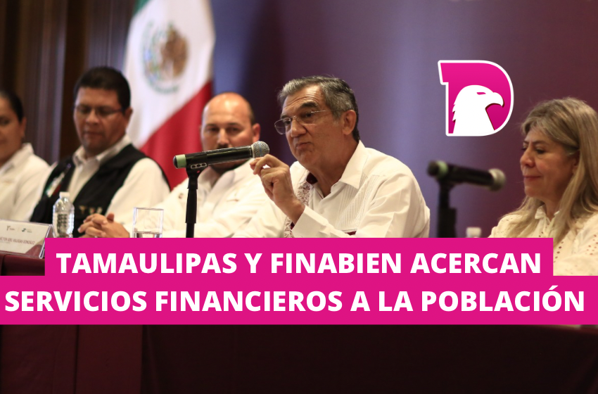  Tamaulipas y FINABIEN acercan servicios financieros a la población