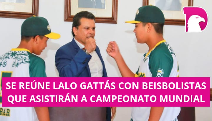  Se reúne Lalo Gattás con beisbolistas que asistirán a campeonato mundial.