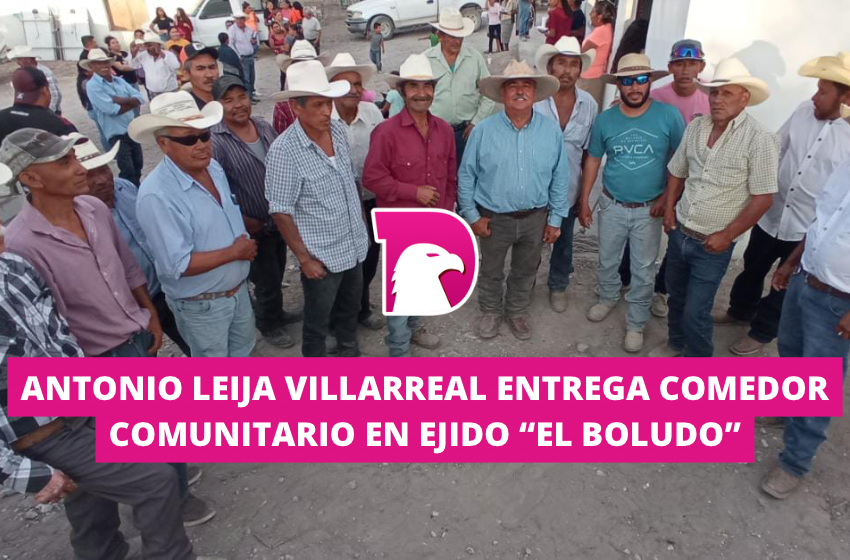  Antonio Leija Villarreal entrega comedor comunitario en ejido “El Boludo”