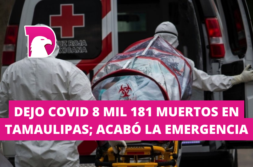  Dejó Covid 8 mil 181 muertos en Tamaulipas; acabó la emergencia