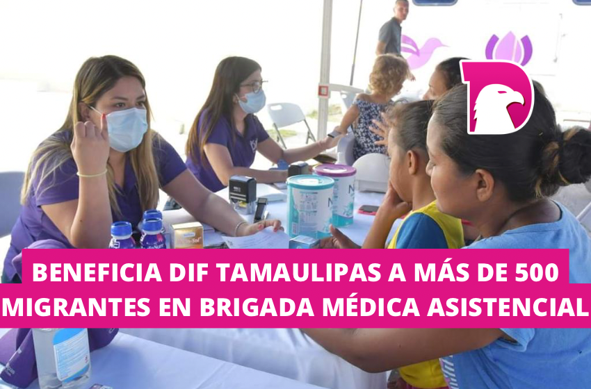  Beneficia DIF Tamaulipas a más de 500 migrantes en brigada médica asistencial en Matamoros