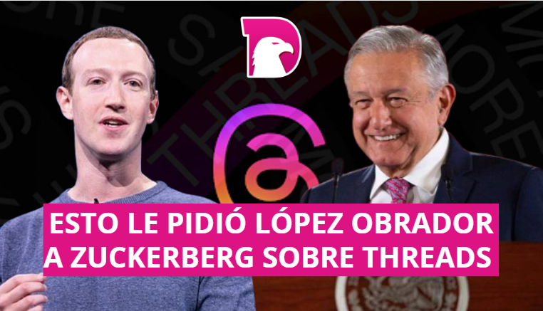 Esto le pidió López Obrador a Zuckerberg sobre Threads