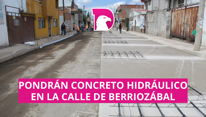  Pondrán concreto hidráulico en la calle de Berriozábal