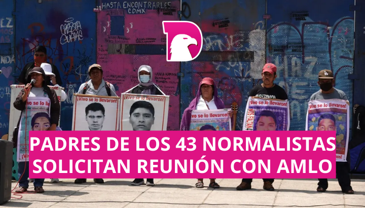  Padres de los 43 normalistas solicitan reunión con AMLO