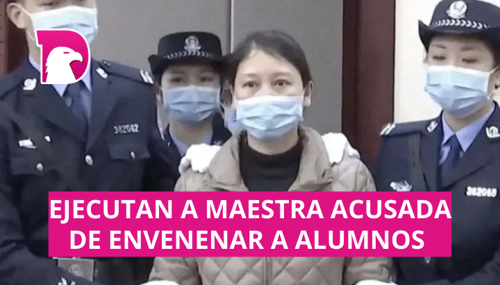  China ejecuta a maestra acusada de envenenar a alumnos