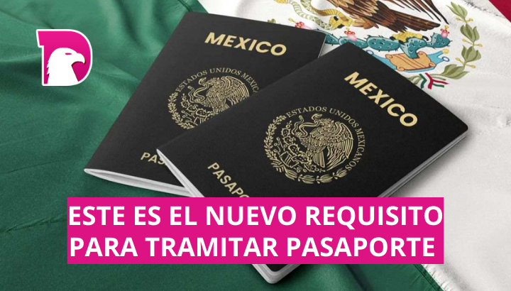  Este es el nuevo requisito para tramitar pasaporte