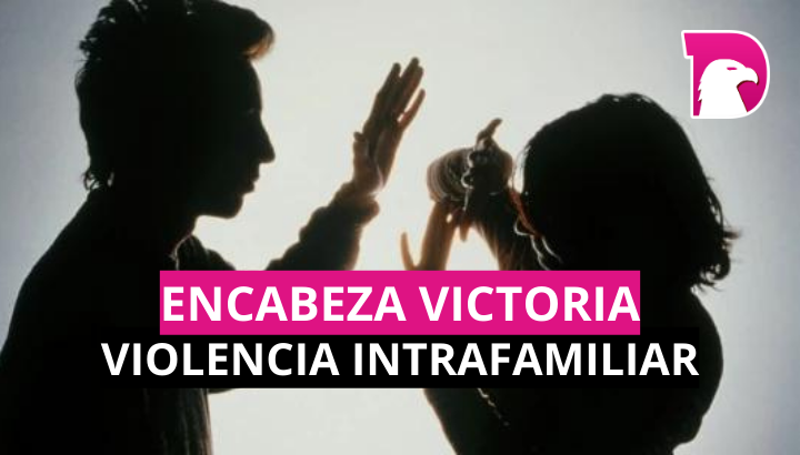  Encabeza Victoria violencia intrafamiliar