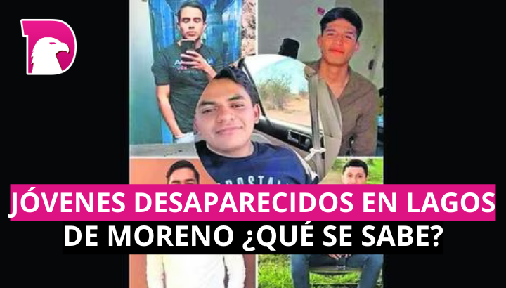  Jóvenes desaparecidos en Lagos de Moreno ¿Qué se sabe?