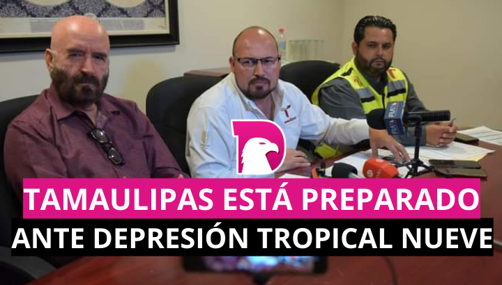  Tamaulipas está preparado ante depresión tropical Nueve