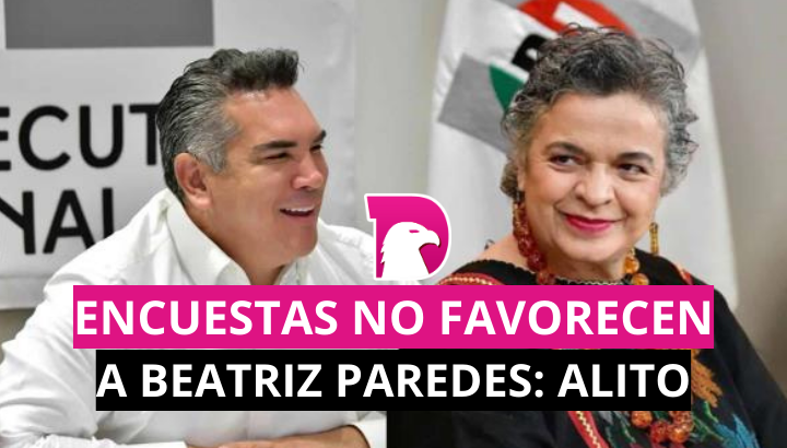  Encuestas no favorecen a Beatriz Paredes: Alito Moreno