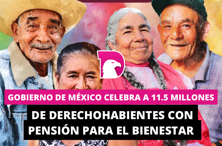  Gobierno de México celebra a 11.5 millones de derechohabientes con pensión para su bienestar