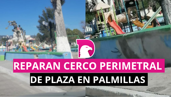  Reparan cerco perimetral de Plaza en Palmillas