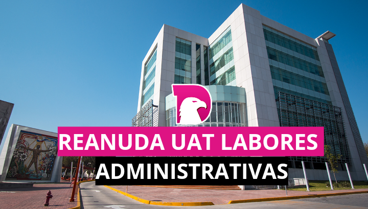  Reanuda la UAT labores administrativas