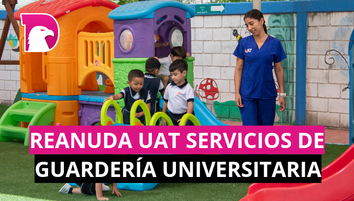  Reanuda UAT servicios de guardería para hijos de sus estudiantes