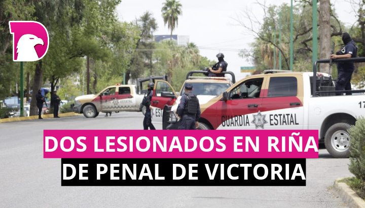  Dos lesionados en riña en penal de Victoria