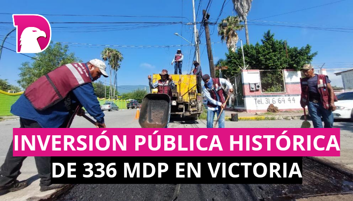  Inversión pública histórica de 336 mdp en Victoria