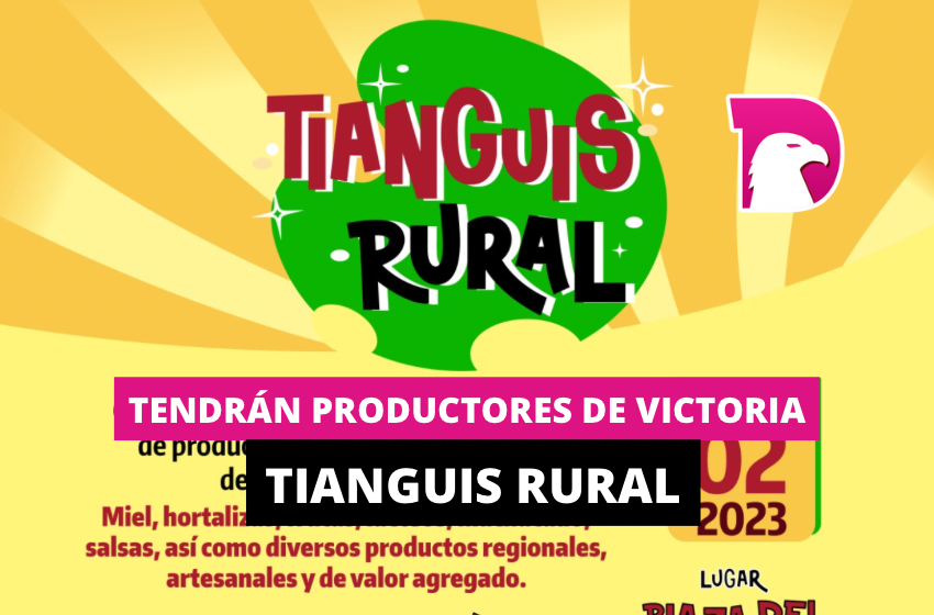  Tendrán productores de Victoria Tianguis Rural