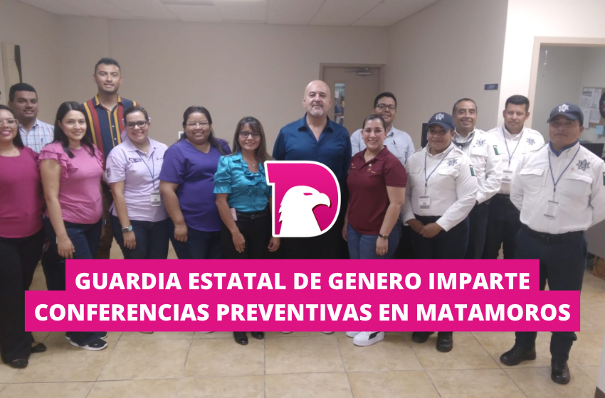  Guardia Estatal de Género imparte conferencias preventivas en Matamoros