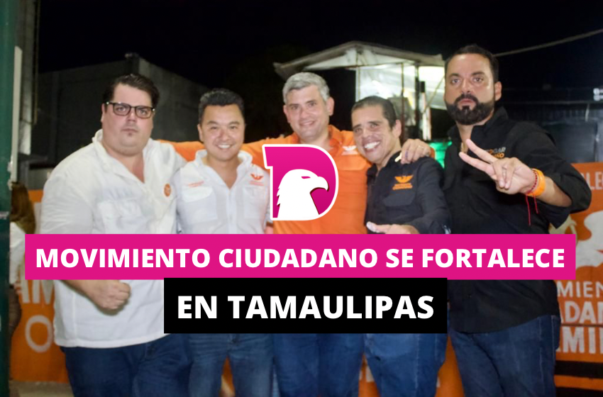  Movimiento Ciudadano se fortalece en Tamaulipas