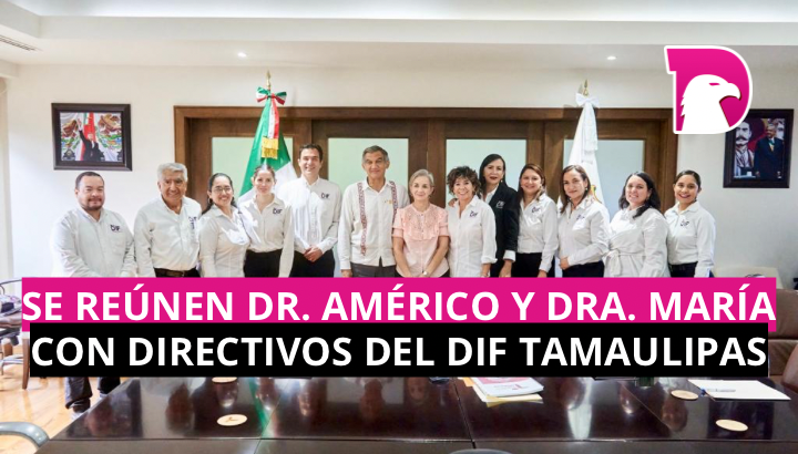  Se reúnen Dr. Américo y Dra. María con directivos del DIF Tamaulipas