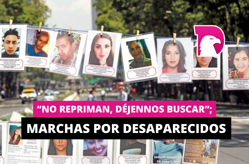  “No repriman, déjennos buscar”; marchas por desaparecidos