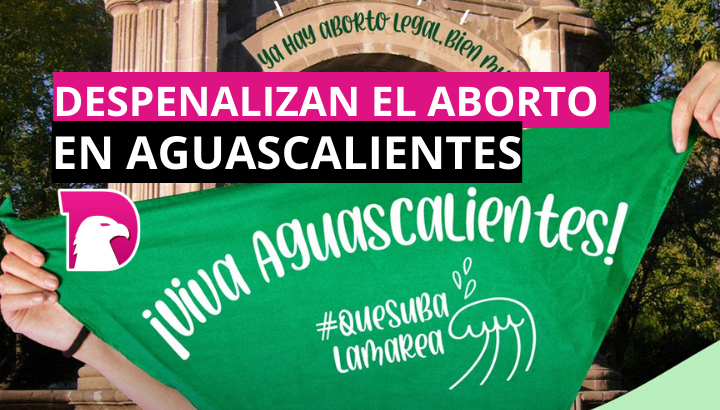  La SCJN avala la despenalización del aborto en Aguascalientes