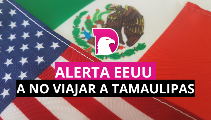  Alerta EEUU a no viajar a Tamaulipas