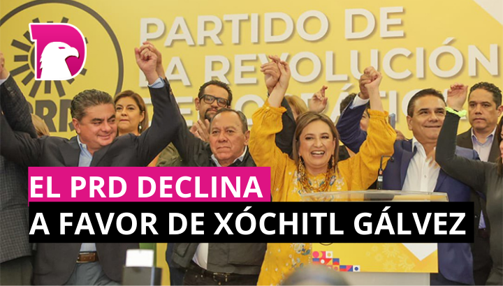  El PRD declina a favor de Xóchitl Gálvez