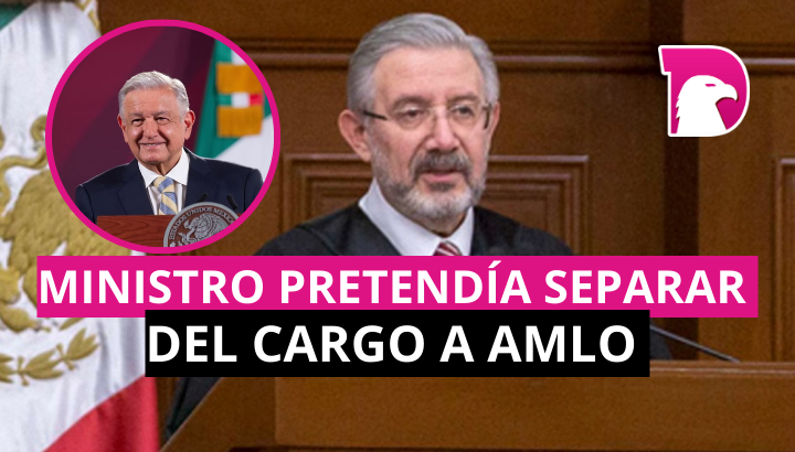  Ministro propuso separar del cargo a AMLO pero retiró su proyecto