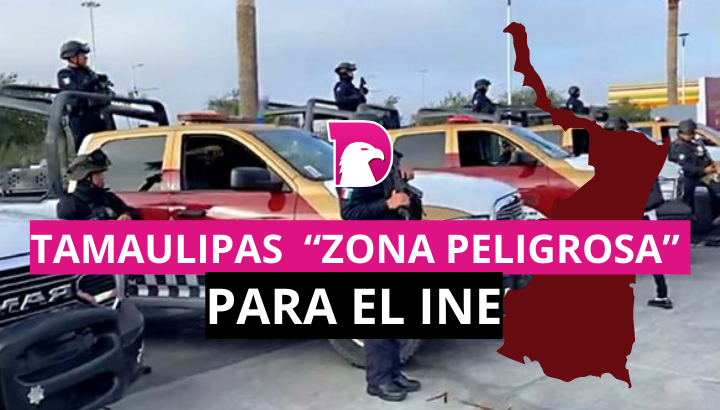  INE reconoce a Tamaulipas como “zona peligrosa”