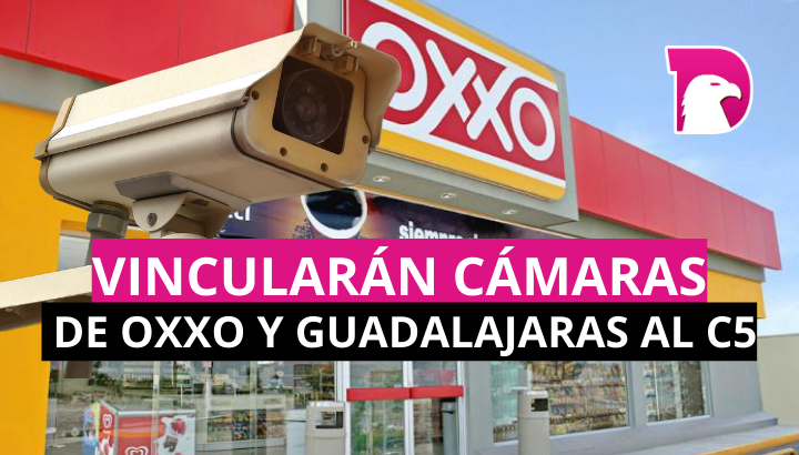  Vincularán cámaras del Oxxo, 7even y Guadalajaras al C5