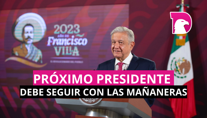  Próximo presidente debe seguir con las mañaneras: AMLO