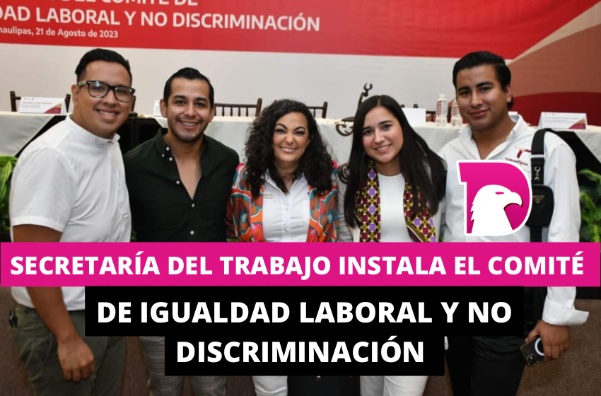  Secretaría del Trabajo instala el Comité de Igualdad Laboral y No Discriminación
