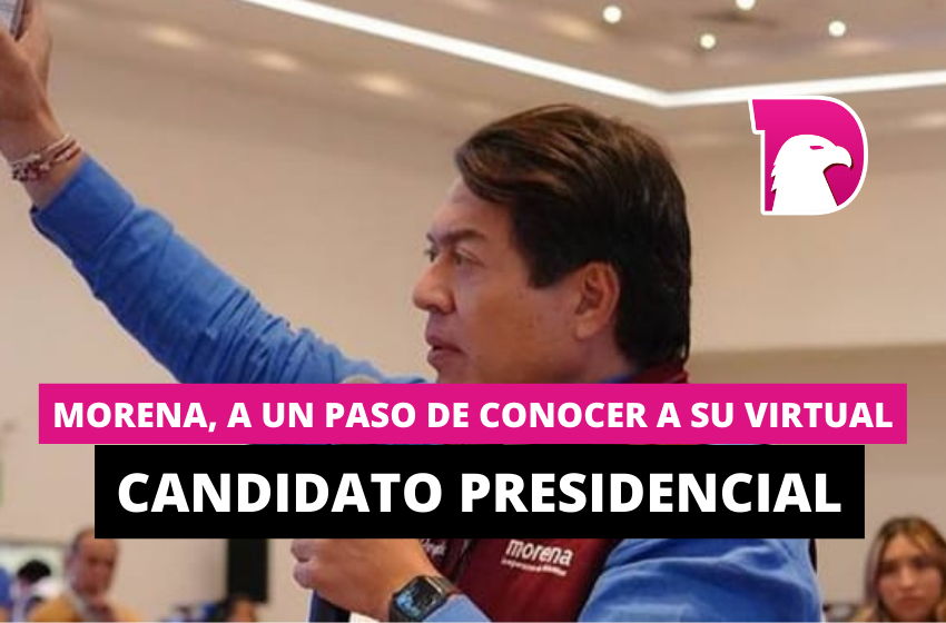  Morena, a un paso de conocer a su virtual candidato presidencial