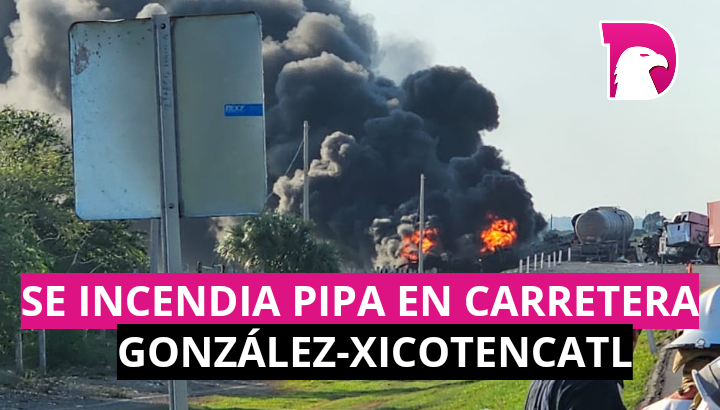  Se incendia pipa en carretera González-Xicotencatl