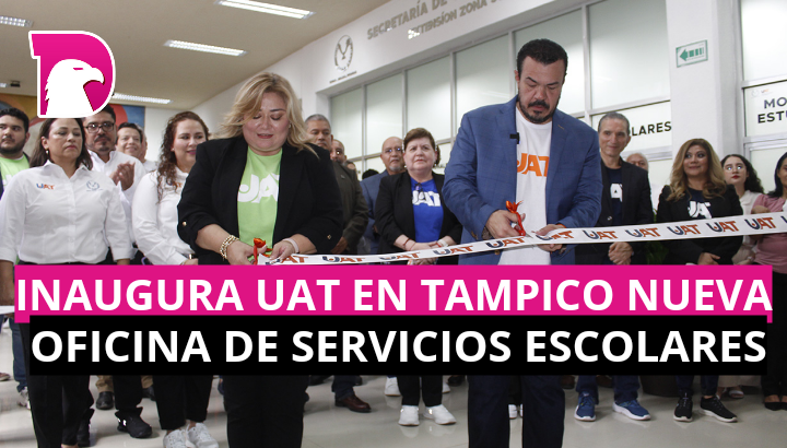  Inaugura UAT en Tampico nueva oficina de servicios escolares