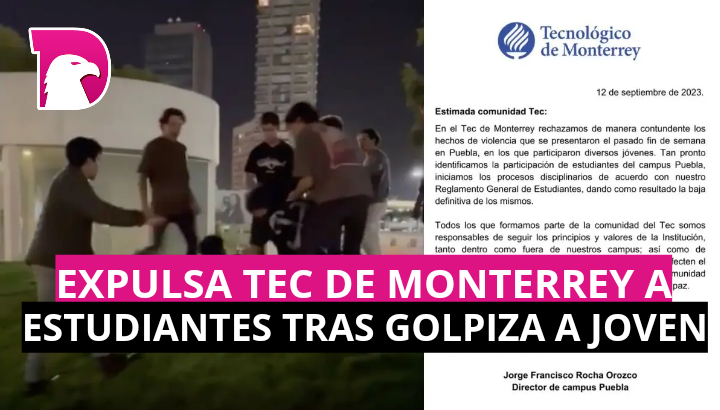  Expulsa Tec de Monterrey a estudiantes por golpiza a joven