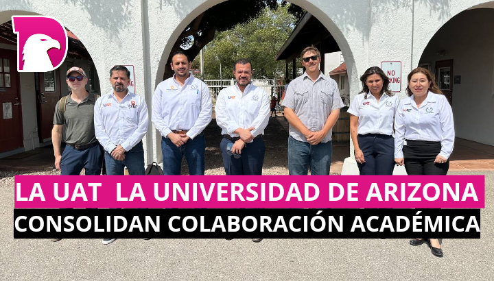  La UAT y la Universidad de Arizona consolidan colaboración académica
