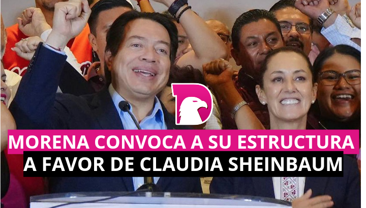  Morena convoca a su estructura a favor de Claudia Sheinbaum