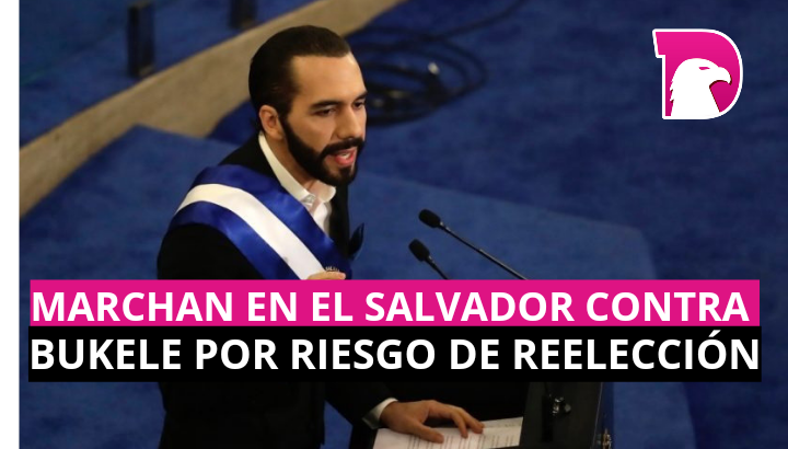  Marchan en El Salvador contra Bukele por riesgo de reelección