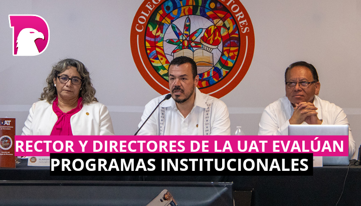  Rector y directores de la UAT evalúan programas institucionales