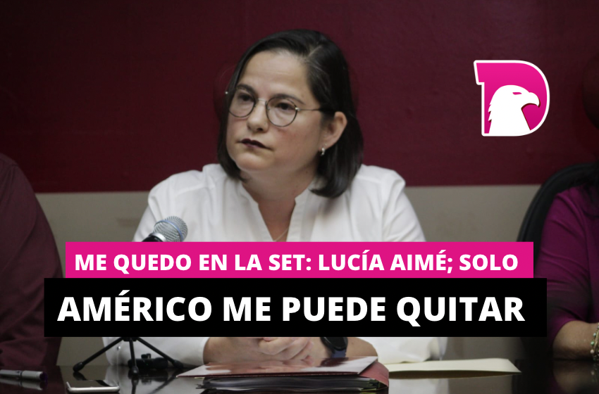  Me quedo en la SET: Lucía Aimé; solo Américo me puede quitar